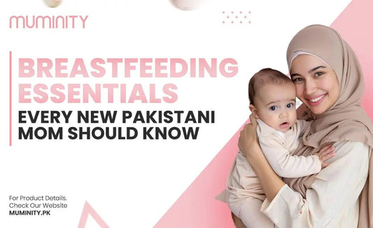 Breastfeeding Essentials Every New Pakistani Mom Should Know - Muminity