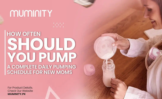How Often Should You Pump? A Complete Daily Pumping Schedule for New Moms in Pakistan - Muminity